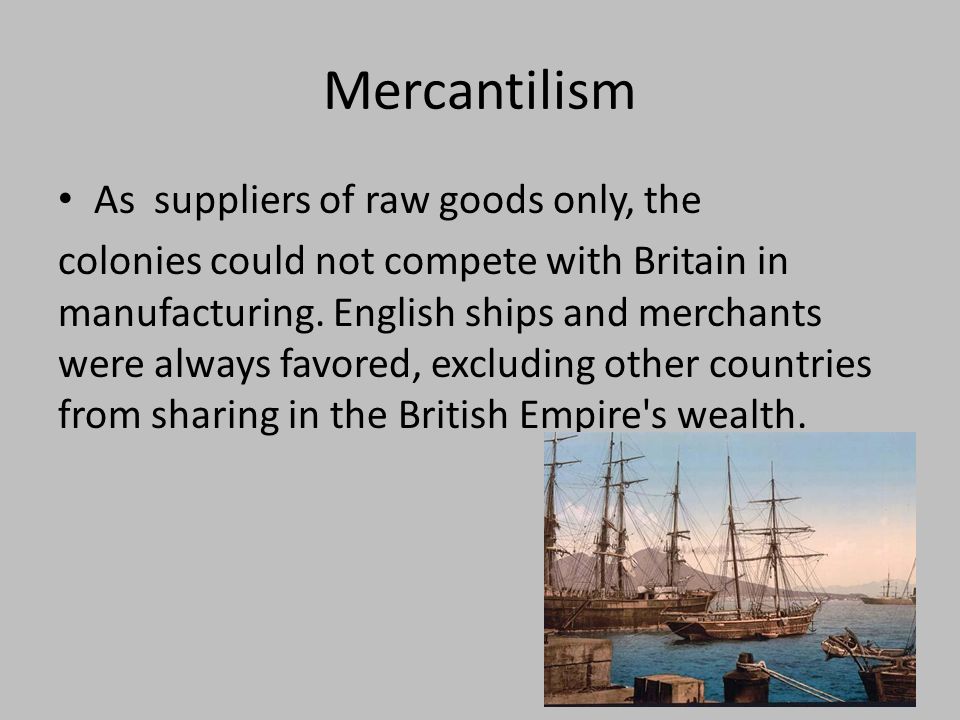 How Did Mercantilism Effect the Colonies?